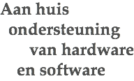 Aan huis ondersteuning van hardware en software 